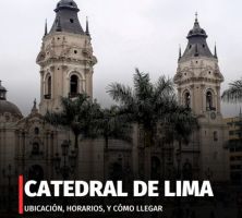 Catedral de Lima: Ubicación, horarios, y cómo llegar